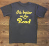 It's Always Better On The Road Tee